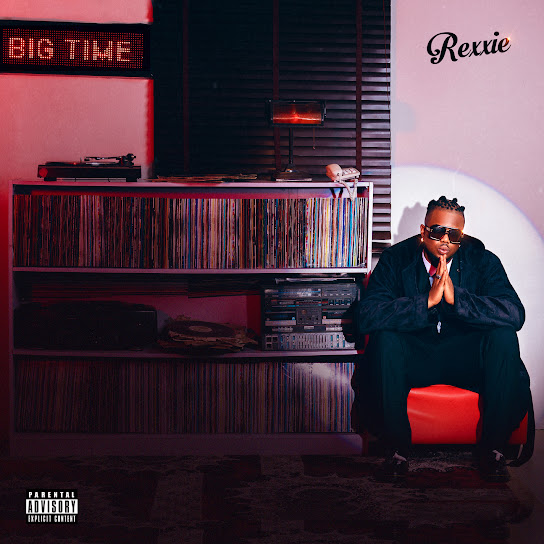 Rexxie - Big Time Album