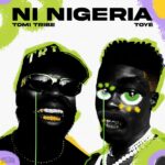 Tomi Tribe – NI NIGERIA ft. Toyé