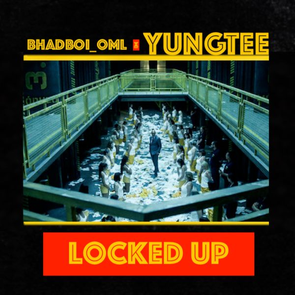 Bhadboi OML - Locked Up ft. Yungtee