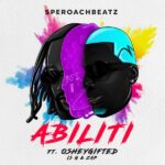 Speroachbeatz ft. OsheyGifted, Is-G & ZAP – Abiliti