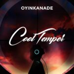 Oyinkanade – Cool Temper