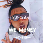 Yung6ix – We Money EP