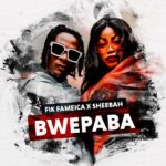 Fik Fameica – Bwepaba ft. Sheebah