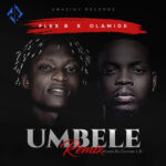 Flex B & Olamide – Umbele (Remix)