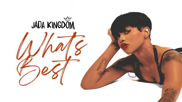 Jada Kingdom - What’s Best