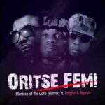 Oritse Femi ft. Rhymzo & Dagrin – Mercies of the Lord (Remix)