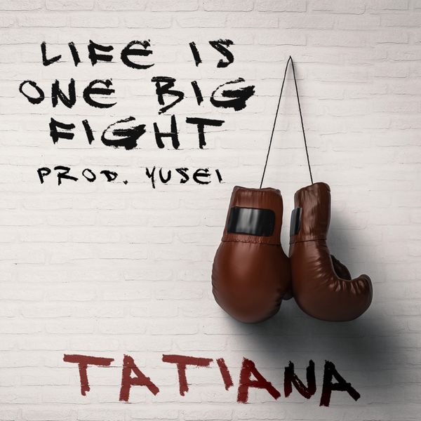 Tatiana Manaois - Life Is One Big Fight