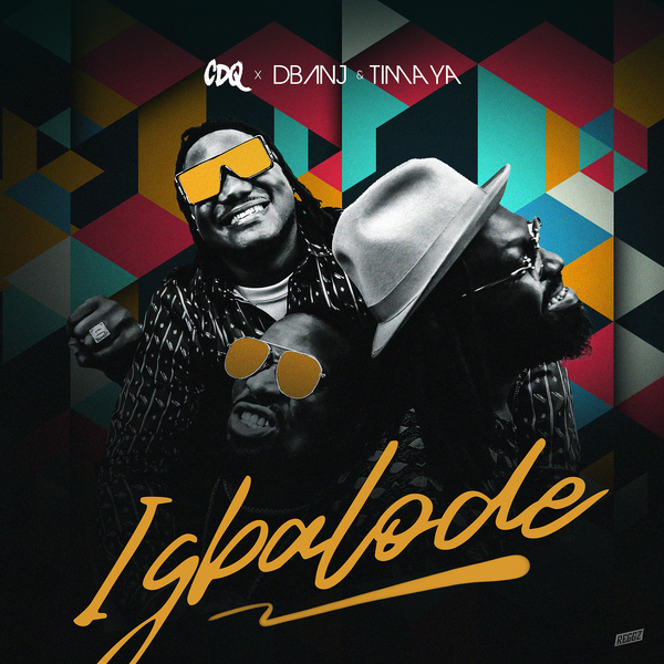 CDQ, D'Banj & Timaya - Igbalode