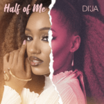 Di’Ja – Half of Me