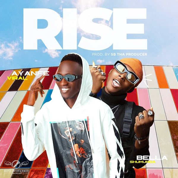 Ayanfe Viral & Bella Shmurda – Rise Download