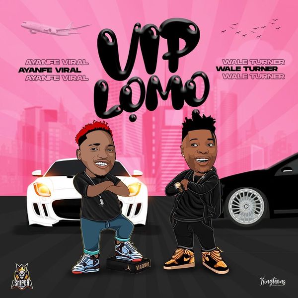 Ayanfe Viral ft. Wale Turner - Vip Lomo