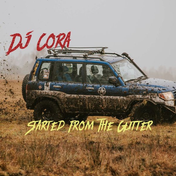 DJ Cora - Started From The Gutter