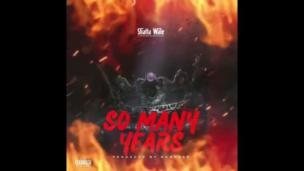 Shatta Wale - So Many Years