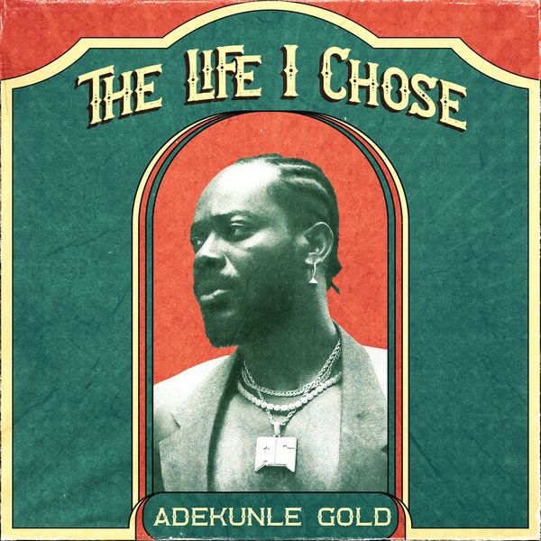 Adekunle Gold - The Life I Chose