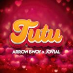 Arrow Bwoy – Tutu ft. Jovial