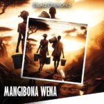 Blaq Diamond – Mangibona Wena