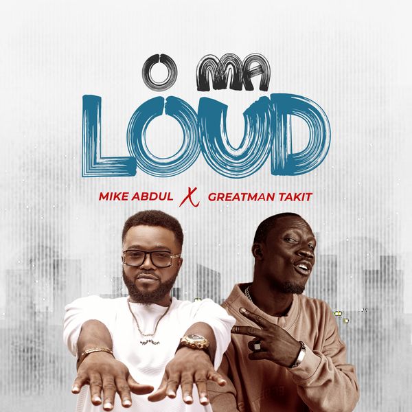 Mike Abdul - O Ma Loud ft. Greatman Takit