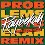 Raybekah – Problems (Remix) ft. Dexta Daps