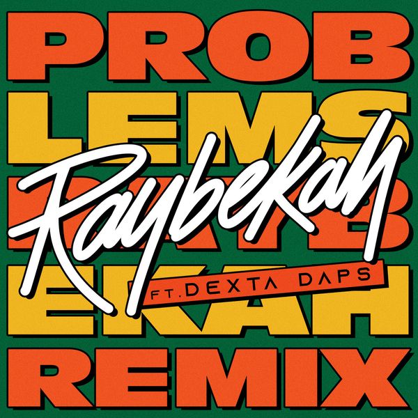 Raybekah - Problems (Remix) ft. Dexta Daps