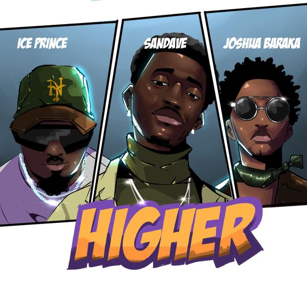 Sandave - Higher Remix ft. Ice Prince & Joshua Baraka