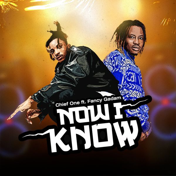 Chief One - Now I Know ft. Fancy Gadam