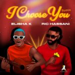 Elisha K – I Choose You ft. Ric Hassani