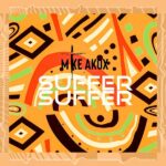 Mike Akox – Suffer Suffer