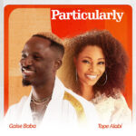 Gaise Baba – Particularly ft. Tope Alabi