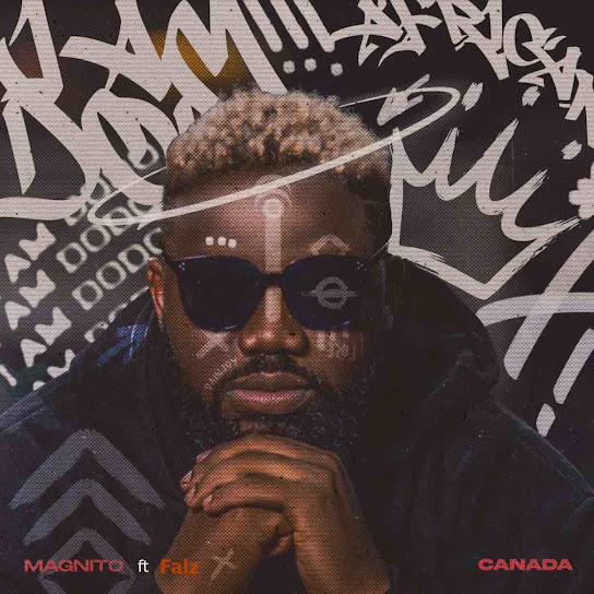 Magnito - Canada ft. Falz