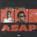 Brosthrone – ASAP ft. BlaqBonez