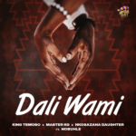 King Temoso – Dali Wami ft. Master KG, Nkosazana Daughter, Nobuhle