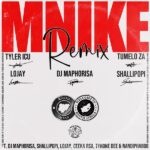 Tyler ICU – Mnike (Remix) ft. Tumelo Za, DJ Maphorisa, Shallipopi, Lojay, Ceeka RSA, Tyrone Dee & Nandipha808