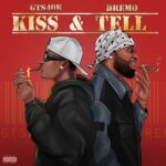 Dremo – Kiss & Tell ft. GTS 40k