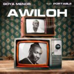 Goya Menor – Awiloh ft. Portable