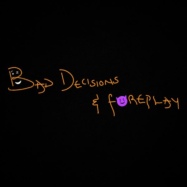 Magixx - Bad Decisions & Foreplay