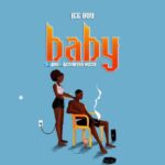 Ice Boy – Baby ft. Country Wizzy & Dayoo