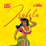 Lony Bway – Isabela ft. G Nako