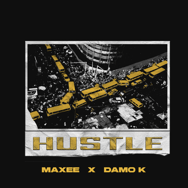 Maxee - Hustle ft. Damo K