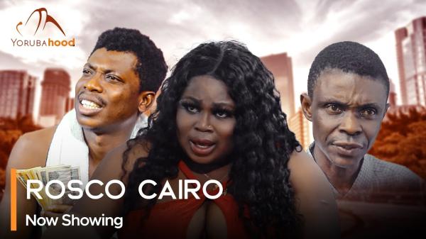 Rosco Cairo - Yoruba Movie 2024