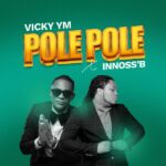 Vicky YM – Pole Pole ft. Innoss’B