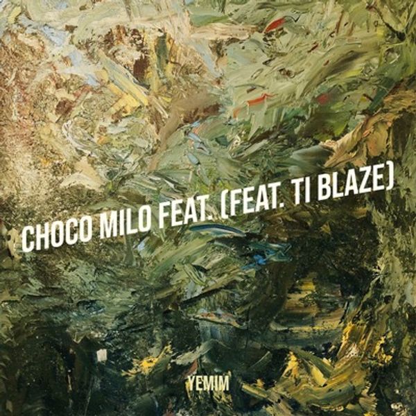 Yemim - Choco Milo ft. TI blaze