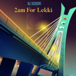 DJ Xclusive – 2am For Lekki