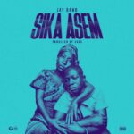 Jay Bahd – Sika Asem