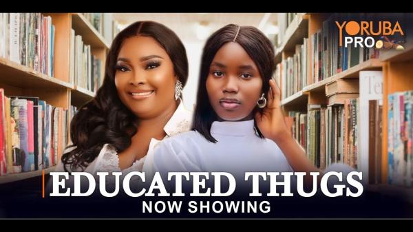 Educated Thugs - Yoruba Movie 2024