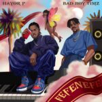 Hayor P ft. Bad Boy Timz – Fefenefe