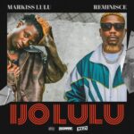 Markiss Lulu ft. Reminisce – Ijo Lulu