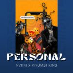 Nviiri The Storyteller – Personal ft. Kivumbi King