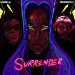 Sugarbana ft. Odumodublvck – Surrender