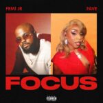 Femi Jr ft. FAVE – Focus