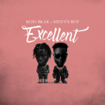 KOJO BLAK ft. Kelvyn Boy – Excellent